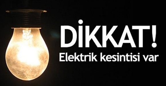 DİKKAT ELEKTRİK KESİNTİSİ