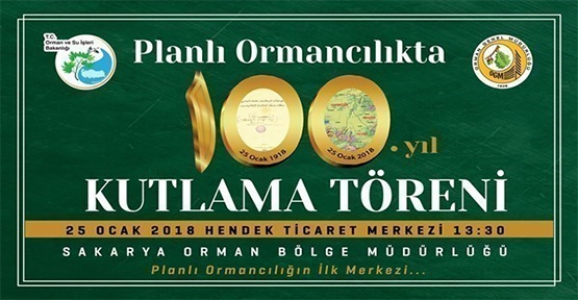 PLANLI ORMANCILIĞIN 100. YILI KUTLAMASI