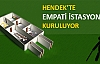 HENDEK’TE EMPATİ İSTASYONU KURULUYOR